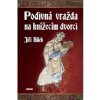 Podivná vražda na knížecím dvorci - Bílek Jiří