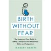 Birth Without Fear: The Judgment-Free Guide to Taking Charge of Your Pregnancy, Birth, and Postpartum (Harshe January)