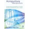 Acropuntura, manopuntura : acupuntura energética a través de los meridianos de la mano (María Pérez Farji)(Brožovaná)