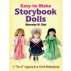 Easy-To-Make Storybook Dolls: A Novel Approach to Cloth Dollmaking (St Clair Sherralyn)
