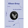 Eileen Gray: Her Life and Work (Adam Peter)