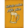 Ceduľa Šetřete vodou - Pijte Pivo! 30cm x 20cm Plechová tabuľa
