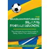 The Brazilian-Portuguese Slang Phrasebook: The Ultimate Soccer Fan's Guide to Slang, Music, Fun and Futebol