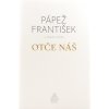 Pápež František: Otče náš