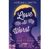 Love Me At My Worst (Smith Adrian J.)