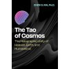The Tao of Cosmos: The Holographic Unity of Heaven, Earth, and Humankind (Ma Zhen G.)