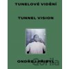 Tunelové vidění / Tunnel Vision - Ondřej Přibyl