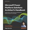 Microsoft Power Platform Solutions Architect's Handbook - Second Edition (Hugo Herrera)(Brožovaná)