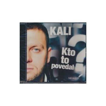 Kali - Kto to povedal? - CD