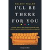 I'LL BE THERE FOR YOU (MILLER KELSEY)(Brožovaná)