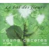 Caceres Vesna - Le Bal Des Fleurs [CD]