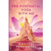 Pre-Postnatal Yoga With Me (Alexandra Papanikolaou)(Brožovaná)