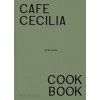Cafe Cecilia Cookbook