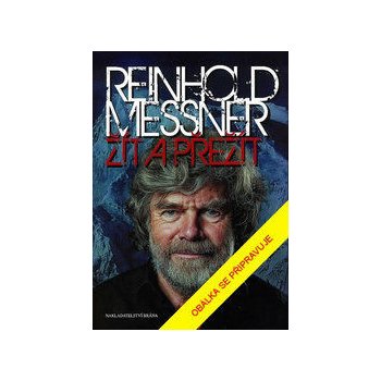 Žít a přežít - Reinhold Messner od 18,87 € - Heureka.sk