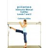 P-I-L-A-T-E-S Instructor Manual Cadillac Levels 1 and 2 (CATHERINE WILKS)(Brožovaná)