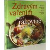 Zdravým vařením proti rakovině - Richard Béliveau; Denis Gingras