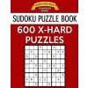 Sudoku Puzzle Book, 600 Extra Hard Puzzles: Single Difficulty Level for No Wasted Puzzles