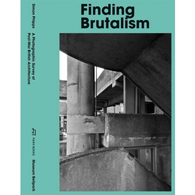 Finding Brutalism - Phipps, Simon