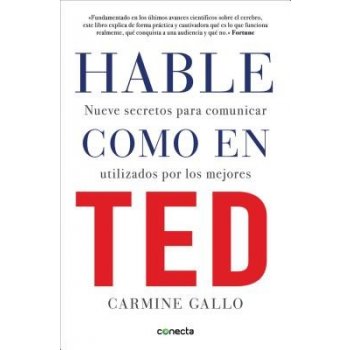 Hable Como en Ted: Nueve Secretos Para Comunicar Utilizados Por los Mejores = Talk Like TED Gallo Carmine Paperback