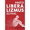 Prečo liberalizmus zlyhal - Patrick J. Deneen