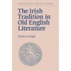 Irish Tradition in Old English Literature (Charles D. Wright)(Brožovaná)