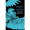 Spirit of the Wood (Kristen Britain)(Brožovaná)