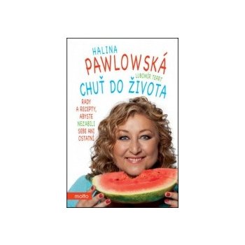 Chuť do života - Halina Pawlowská, Lubomír Teprt