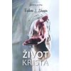 Život Krista (3.vyd.) - Fulton John Sheen