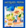 Jacques Pépin Cooking My Way: The Art of Economy