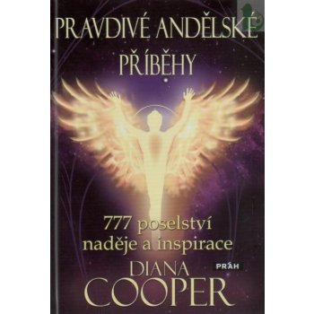 Pravdivé andělské příběhy - 777 poselství naděje a inspirace - Cooperová Diana