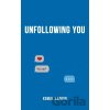 Unfollowing You - Komal Kapoor