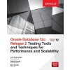 Oracle Database 12c Release 2 Testing Tools and Techniques for Performance and Scalability (Scalzo Bert)