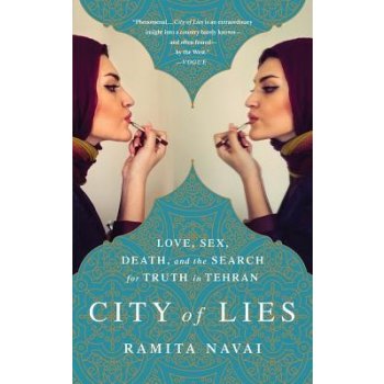 City of Lies: Love, Sex, Death, and the Search for Truth in Tehran Navai RamitaPaperback