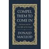 Compel Them to Come In - MacLeod, Donald