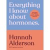 Everything I Know About Hormones (Alderson,Hannah)(Pevná)