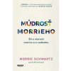 Múdrosť Morrieho - Morrie Schwartz