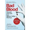 Bad Blood: Secrets and Lies in a Silicon Valley Startup - John Carreyrou