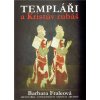 Templáři a Kristův rubáš - Barbora Fraleová