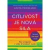 Citlivosť je nová sila - Moorjani Anita
