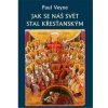 Jak se náš svět stal křesťanským