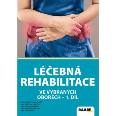 Léčebná rehabilitace ve vybraných oborech I. - Vítězslav Hradil, Jan Kálal, Tomáš Křížek, Tereza Knoppová, Michaela Havlíčková