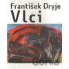 Vlci - František Dryje, Eva Švankmajerová (ilustrácie)