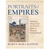 Portraits of Empires: Habsburg Albums from the German House in Ottoman Constantinople (Radway Robyn Dora)