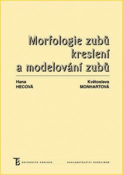 Morfologie zubů. Kreslení a modelování zubů - 4. vydání - Květoslava Monhartová; Hana Hecová