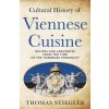 Cultural History of Viennese Cuisine: Recipes and anecdotes from the time of the Habsburg Monarchy (Thomas Stiegler)(Brožovaná)