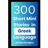 300 Greek Mini Short Stories with English Translations