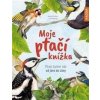 Moje ptačí knížka - Ptáci kolem nás od jara do zimy - Svenja Ernsten
