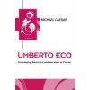 Umberto Eco - Philosophy, Semiotics and the Work of Fiction (Michael Caesar)(Brožovaná)