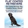 Flat Coated Retrievers. Flat Coated Retriever Dog Complete Owners Manual. Flat Coated Retriever book for care, costs, feeding, grooming, health and tr (George Hoppendale,Asia Moore)(Brožovaná)