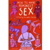 How to Have Feminist Sex
